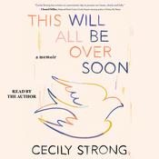 This Will All Be Over Soon by  Cecily Strong audiobook