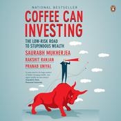 Coffee Can Investing: The Low-Risk Road to Stupendous Wealth by  Saurabh Mukherjea audiobook