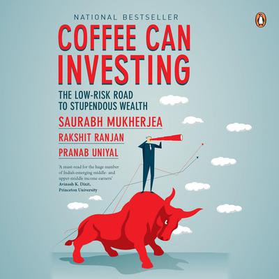 Coffee Can Investing: The Low-Risk Road to Stupendous Wealth by Saurabh Mukherjea audiobook