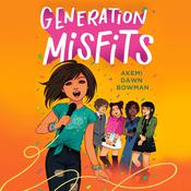 Generation Misfits by  Akemi Dawn Bowman audiobook