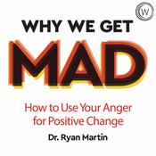 Why We Get Mad by  Dr Ryan Martin audiobook