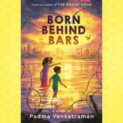 Born Behind Bars by  Padma Venkatraman audiobook