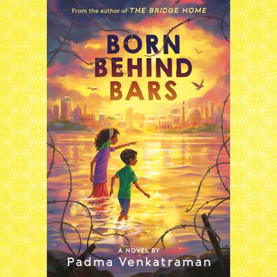 Born Behind Bars by Padma Venkatraman audiobook
