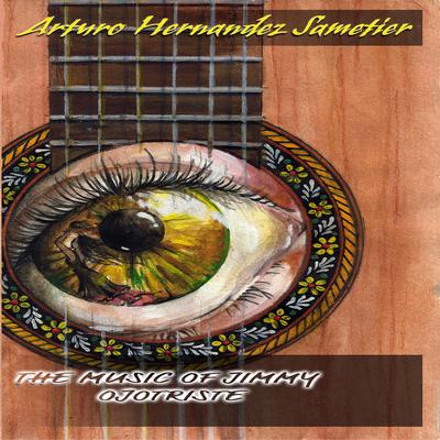 The Music of Jimmy Ojotriste by Arturo Hernandez-Sametier audiobook