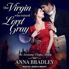 The Virgin Who Ruined Lord Gray by Anna Bradley audiobook