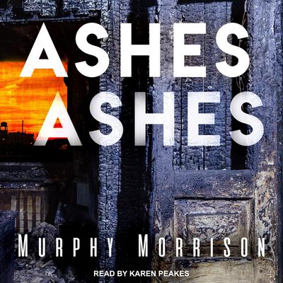 Ashes Ashes by Murphy Morrison audiobook