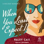 When You Least Expect It by  Haley Cass audiobook