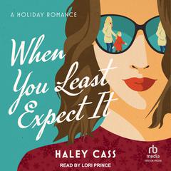 When You Least Expect It by Haley Cass audiobook