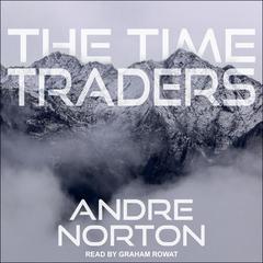 The Time Traders by Andre Norton audiobook