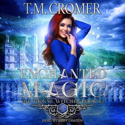 Enchanted Magic by T.M. Cromer audiobook