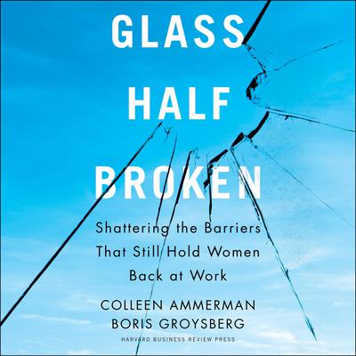 Glass Half-Broken by Boris Groysberg audiobook