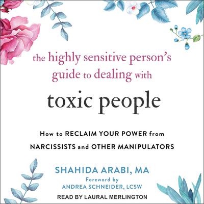 The Highly Sensitive Person’s Guide to Dealing with Toxic People by Shahida Arabi audiobook