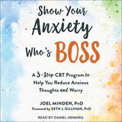 Show Your Anxiety Who's Boss by  Joel Minden MD audiobook