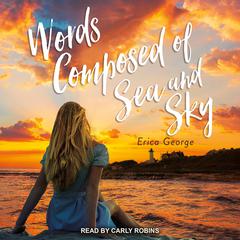 Words Composed of Sea and Sky by Erica George audiobook