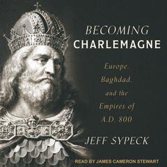 Becoming Charlemagne by Jeff Sypeck audiobook