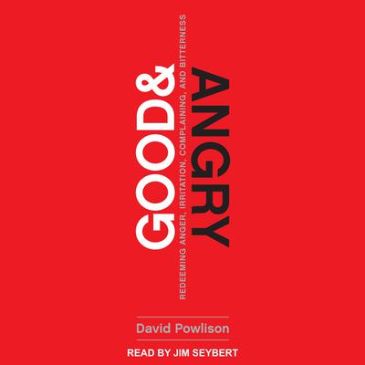 Good and Angry by David Powlison audiobook