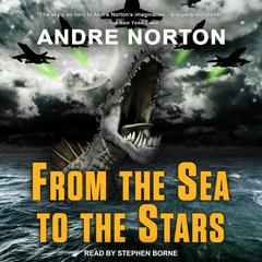 From the Sea to the Stars by Andre Norton audiobook