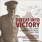 Defeat Into Victory by  Field-Marshal Viscount William Slim audiobook