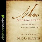 Mere Apologetics by  Alister E. McGrath audiobook
