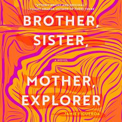 Brother, Sister, Mother, Explorer by Jamie Figueroa audiobook