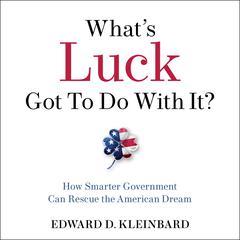 What's Luck Got To Do With It? by Edward D. Kleinbard audiobook
