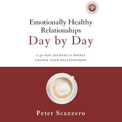 Emotionally Healthy Relationships Day by Day by Peter Scazzero audiobook