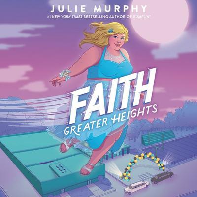 Faith: Greater Heights by Julie Murphy audiobook