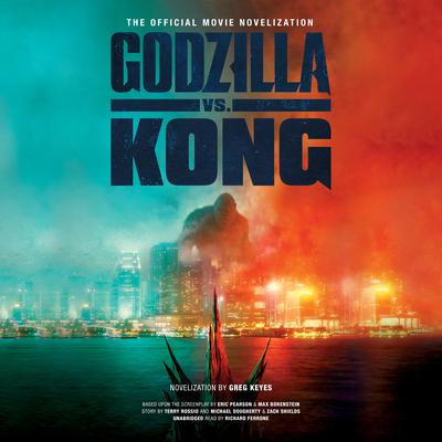 Godzilla vs. Kong by Greg Keyes audiobook