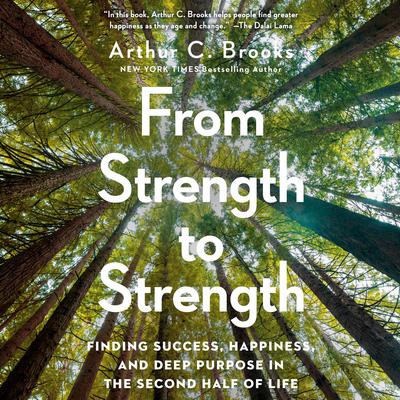 From Strength to Strength by Arthur C. Brooks audiobook