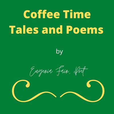 Coffee Time Tales and Poems by Eugenia Fain audiobook