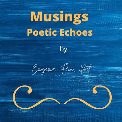 Musings Poetic Echoes by Eugenia Fain audiobook