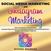 Social Media Marketing and Instagram Marketing by  Michael Branding audiobook