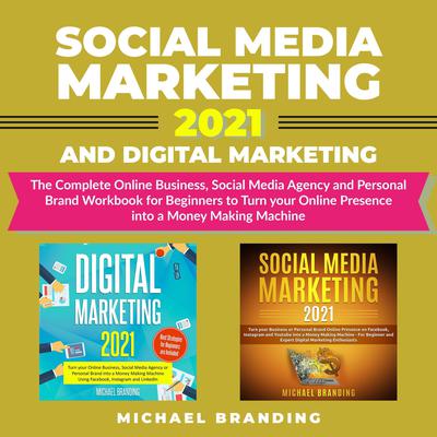 Social Media Marketing 2021 and Digital Marketing by Michael Branding audiobook
