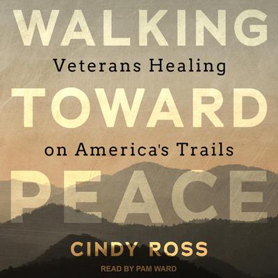 Walking Toward Peace by Cindy Ross audiobook