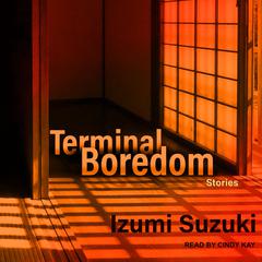 Terminal Boredom by Izumi Suzuki audiobook