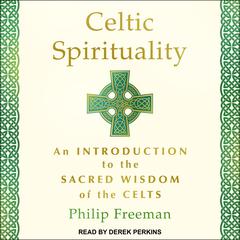 Celtic Spirituality by Philip Freeman audiobook