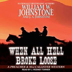 When All Hell Broke Loose by William W. Johnstone audiobook