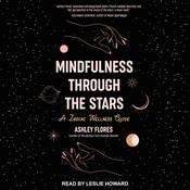 Mindfulness through the Stars by  Ashley Flores audiobook