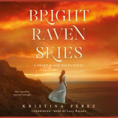 Bright Raven Skies by Kristina Pérez audiobook