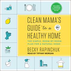 Clean Mama's Guide to a Healthy Home by Becky Rapinchuk audiobook