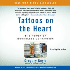 Tattoos on the Heart by Gregory Boyle audiobook