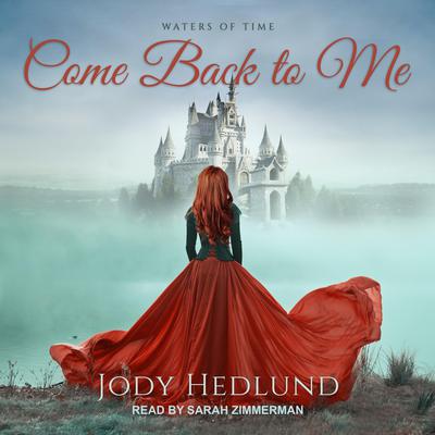 Come Back to Me by Jody Hedlund audiobook