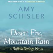 Desert Fire, Mountain Rain by  Amy Schisler audiobook