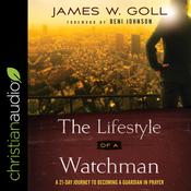 The Lifestyle of a Watchman by  James W. Goll audiobook