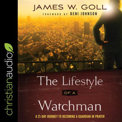 The Lifestyle of a Watchman by James W. Goll audiobook