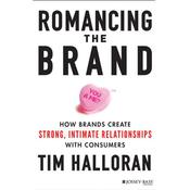 Romancing the Brand by  Tim Halloran audiobook