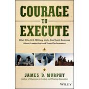 Courage to Execute by  James D. Murphy audiobook