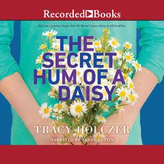 The Secret Hum of a Daisy by Tracy Holczer audiobook