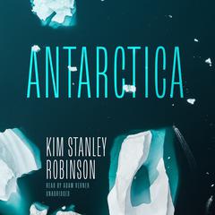 Antarctica by Kim Stanley Robinson audiobook