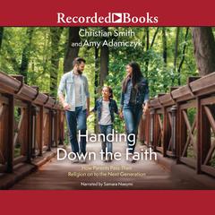 Handing Down the Faith by Christian Smith audiobook